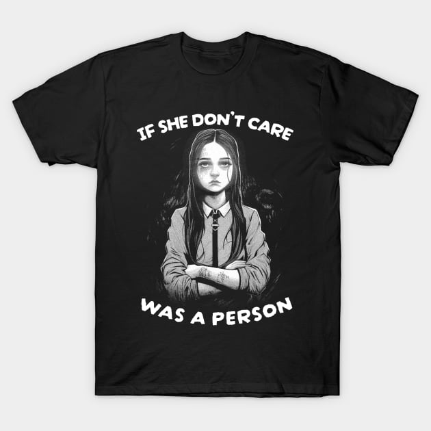 IF SHE DONT CARE T-Shirt by madeinchorley